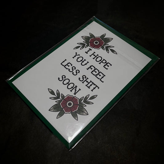 HOPE YOU FEEL LESS SHIT CARD